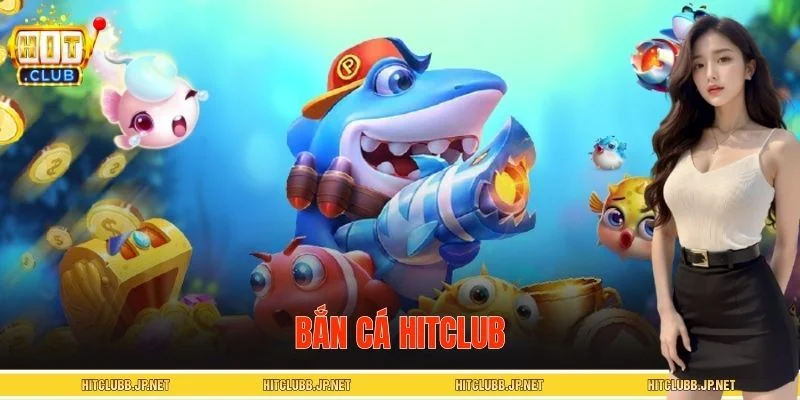 Bắn cá HITCLUB thu hút lượt truy cập khủng mỗi ngày