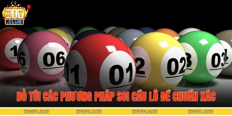 Bỏ túi các phương pháp soi cầu lô đề chuẩn xác