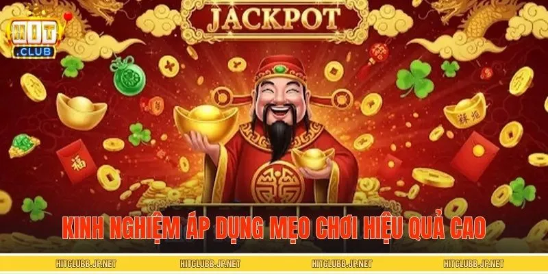 Kinh nghiệm áp dụng mẹo chơi nổ hũ Thần Tài đạt hiệu quả cao